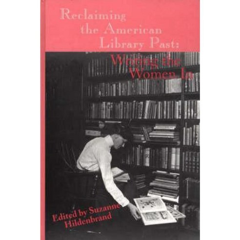 Reclaiming the American Library Past: Writing the Women in Hardcover, Ablex Publishing Corporation