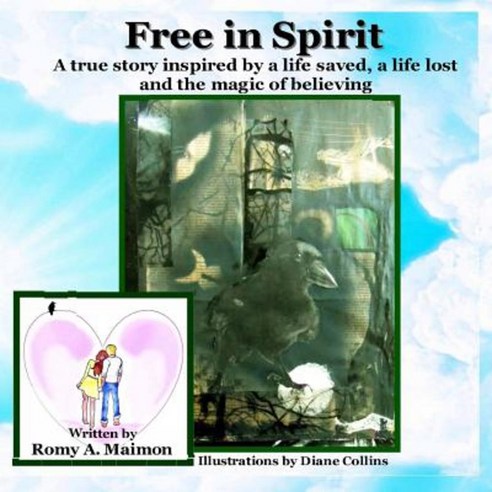 Free in Spirit: A True Story Inspired by a Life Saved a Life Lost and the Magic of Believing Paperback, Createspace Independent Publishing Platform