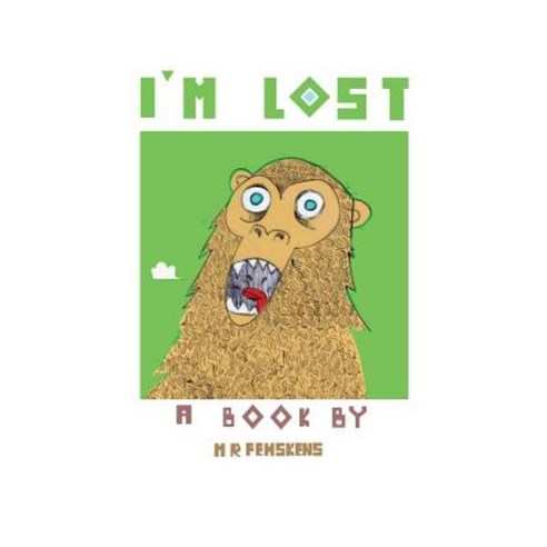 I''m Lost: A Chimpanzees Journey to Space Death and Beyond. Paperback, Createspace Independent Publishing Platform
