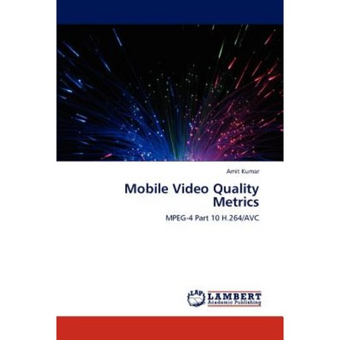 Mobile Video Quality Metrics Paperback, LAP Lambert Academic Publishing ...