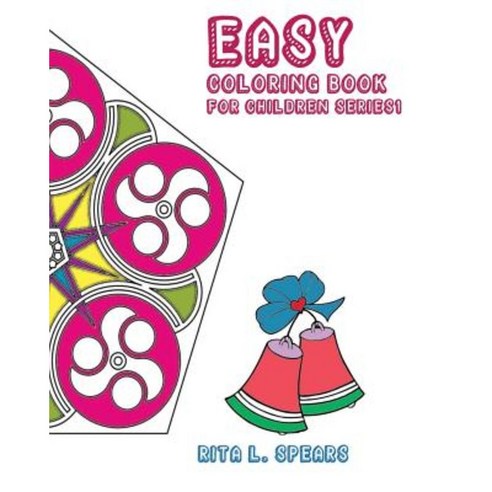 Easy Coloring Book for Children Series1: Play Learn and Relax Paperback, Createspace Independent Publishing Platform
