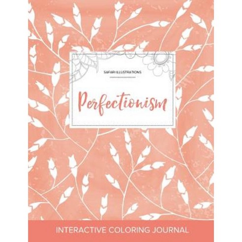 Adult Coloring Journal: Perfectionism (Safari Illustrations Peach Poppies) Paperback, Adult Coloring Journal Press
