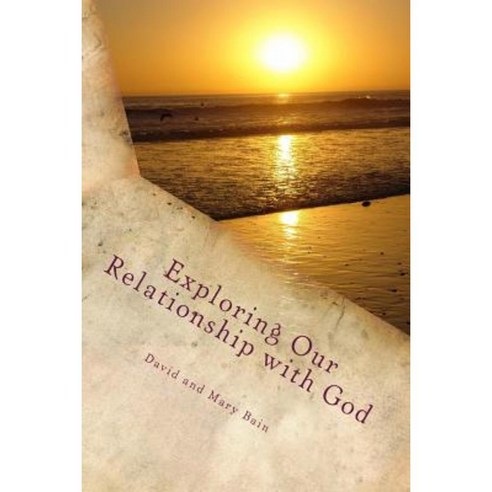 Exploring Our Relationship with God Paperback, Createspace