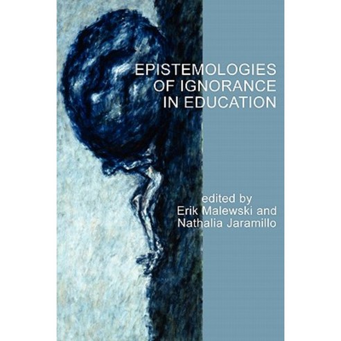 Epistemologies of Ignorance in Education Paperback, Information Age Publishing