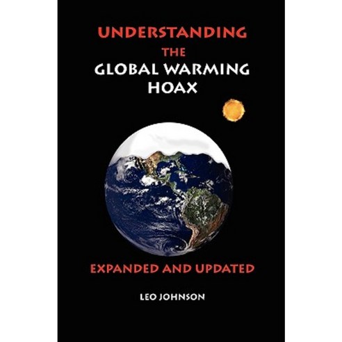 Understanding the Global Warming Hoax: Expanded and Updated Paperback, Elderberry Press (OR)