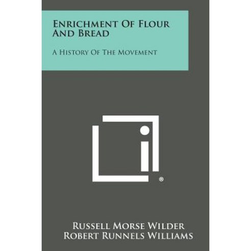 Enrichment of Flour and Bread: A History of the Movement Paperback, Literary Licensing, LLC
