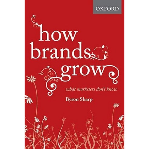 How Brands Grow:What Marketers Don''T Know, Oxford University Press, USA