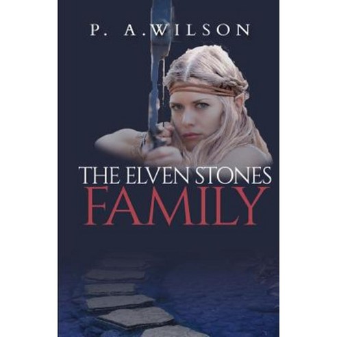 The Elven Stones: Family: An Elven Legend Quest Paperback, Perry Wilson Books