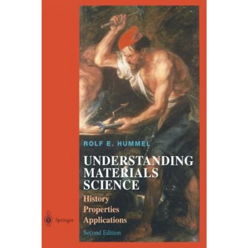 Understanding Materials Science: History Properties Applications Second Edition Hardcover, Springer
