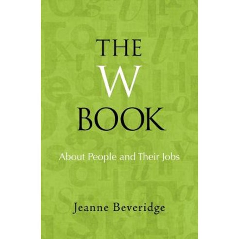 The W Book: About People and Their Jobs Paperback, Createspace Independent Publishing Platform