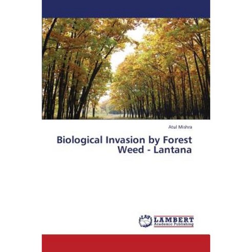 Biological Invasion by Forest Weed - Lantana Paperback, LAP Lambert Academic Publishing