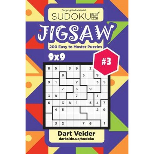 Sudoku Jigsaw - 200 Easy to Master Puzzles 9x9 (Volume 3) Paperback, Createspace Independent Publishing Platform