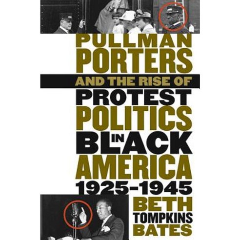 Pullman Porters and the Rise of Protest Politics in Black America 1925-1945 Paperback, University of North Carolina Press