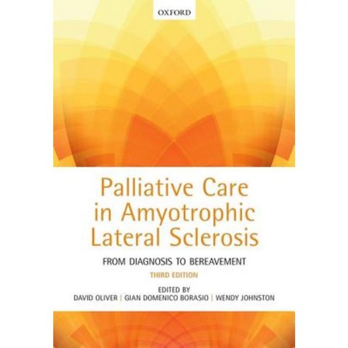 Palliative Care in Amyotrophic Lateral Sclerosis: From Diagnosis to Bereavement Hardcover, Oxford University Press, USA