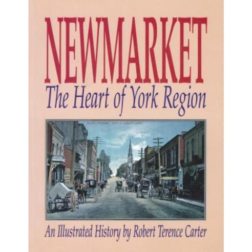 Newmarket: The Heart of York Region Paperback, Dundurn Group