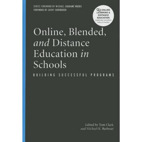 Online Blended and Distance Education in Schools: Building Successful Programs Hardcover, Stylus Publishing (VA)