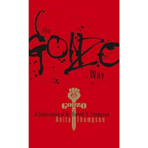 The Gonzo Way: A Celebration of Dr. Hunter S. Thompson Hardcover, Fulcrum Group