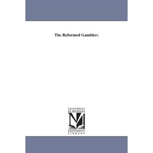 The Reformed Gambler; Paperback, University of Michigan Library