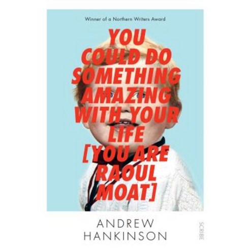 You Could Do Something Amazing with Your Life [You Are Raoul Moat] Paperback, Scribe Publications