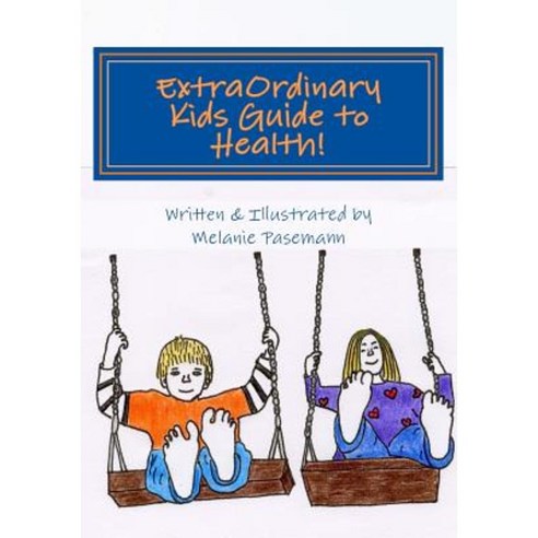 Extraordinary Kids Guide to Health! Paperback, Createspace Independent Publishing Platform
