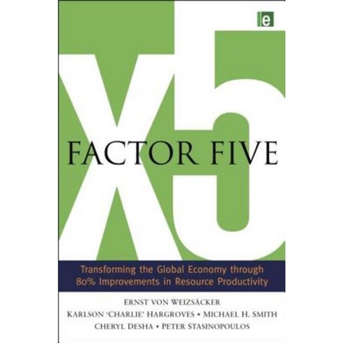 Factor Five: Transforming the Global Economy Through 80% Improvements in Resource Productivity Paperback, Routledge