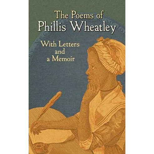 The Poems of Phillis Wheatley: With Letters and a Memoir Paperback, Dover Publications