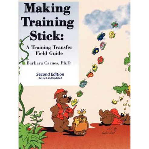 Making Training Stick: A Training Transfer Field Guide Second Edition Paperback, Carnes and Associates, Inc.