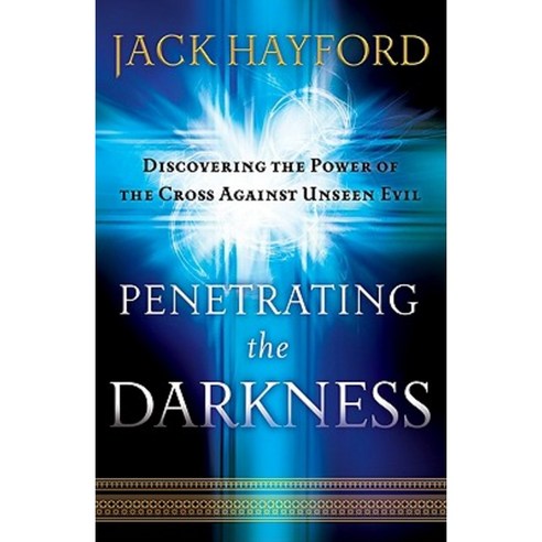 Penetrating the Darkness: Keys to Ignite Faith Boldness and Breakthrough Paperback, Chosen Books