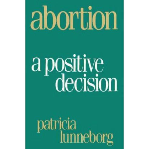 Abortion: A Positive Decision Hardcover, Praeger