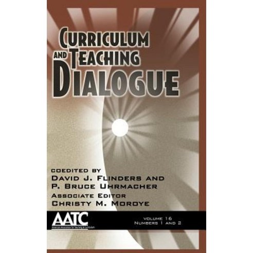 Curriculum and Teaching Dialogue Volume 16 Numbers 1 & 2 (Hc) Hardcover, Information Age Publishing