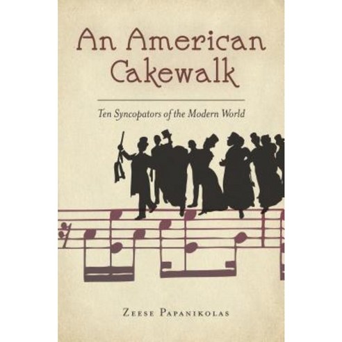 An American Cakewalk: Ten Syncopators of the Modern World Hardcover, Stanford University Press