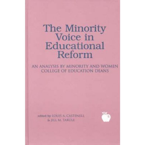 The Minority Voice in Educational Reform: An Analysis by Minority and Woman College of Education Deans Hardcover, Ablex Publishing Corporation