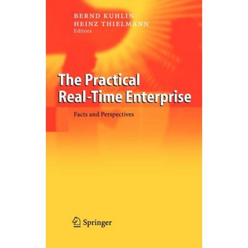 The Practical Real-Time Enterprise: Facts and Perspectives Hardcover, Springer