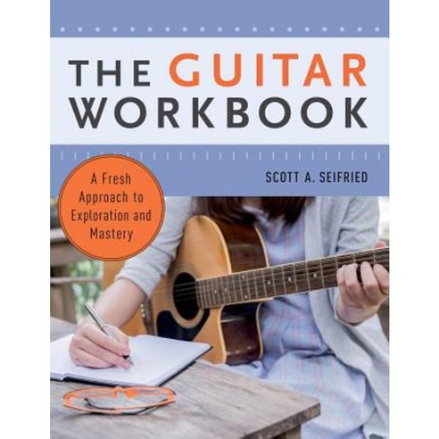 The Guitar Workbook: A Fresh Approach to Exploration and Mastery Paperback, Oxford University Press, USA