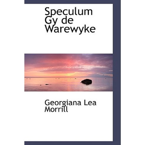 Speculum Gy de Warewyke Hardcover, BiblioLife
