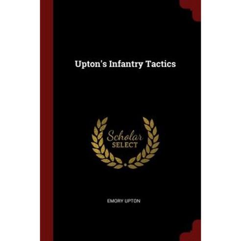 Upton''s Infantry Tactics Paperback, Andesite Press