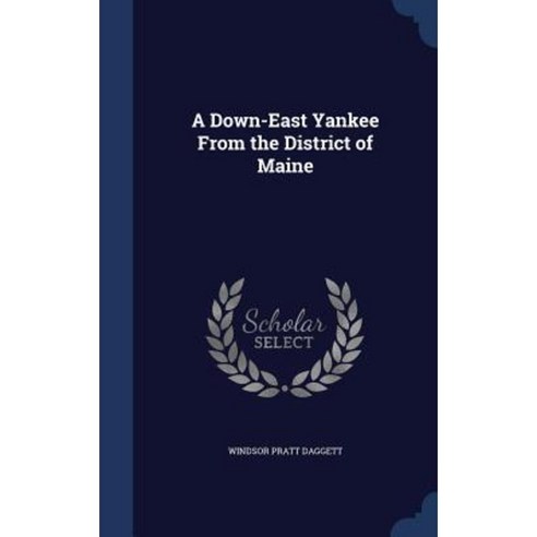 A Down-East Yankee from the District of Maine Hardcover, Sagwan Press