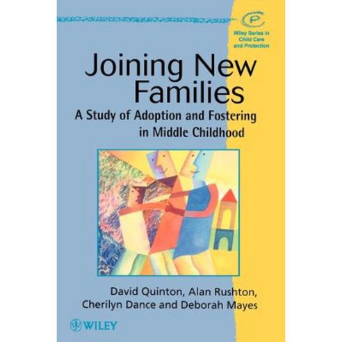Joining New Families: A Study of Adoption and Fostering in Middle Childhood Paperback, Wiley