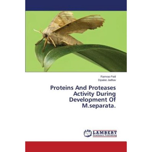 Proteins and Proteases Activity During Development of M.Separata Paperback, LAP Lambert Academic Publishing