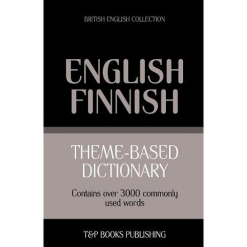 Theme-Based Dictionary British English-Finnish - 3000 Words Paperback, T&p Books