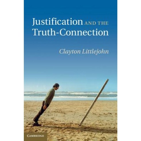 Justification and the Truth-Connection Hardcover, Cambridge University Press
