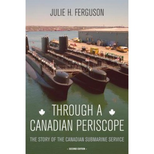 Through a Canadian Periscope: The Story of the Canadian Submarine Service Paperback, Dundurn Group