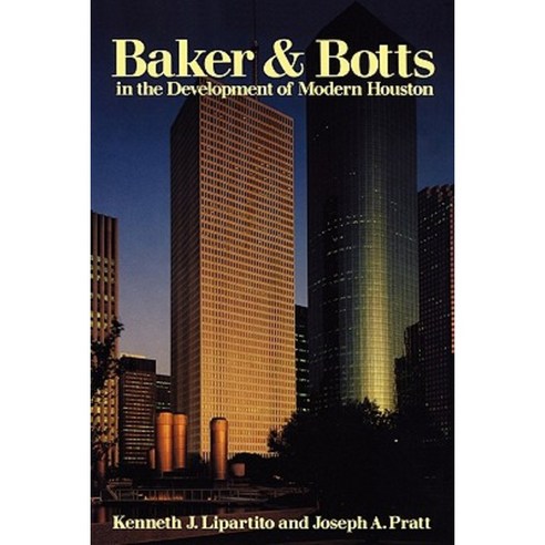 Baker & Botts in the Development of Modern Houston Paperback, University of Texas Press