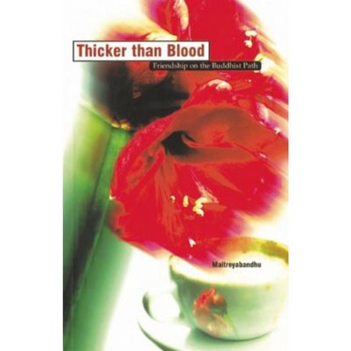 Thicker Than Blood: Friendship on the Buddhist Path Paperback, Windhorse Publications (UK)