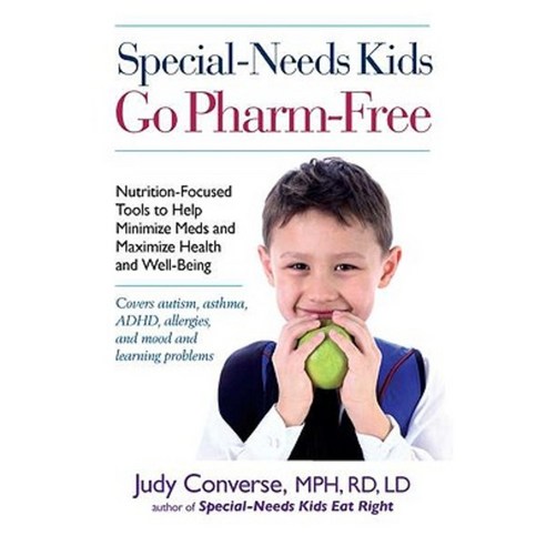 Special-Needs Kids Go Pharm-Free: Nutrition-Focused Tools to Help Minimize Meds and Maximize Health and Well-Being Paperback, Perigee Books