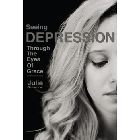 Seeing Depression Through the Eyes of Grace Paperback, Pure Water Press