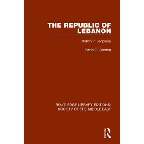 The Republic of Lebanon: Nation in Jeopardy Hardcover, Routledge