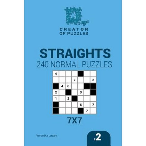 Creator of Puzzles - Straights 240 Normal Puzzles 7x7 (Volume 2) Paperback, Createspace Independent Publishing Platform