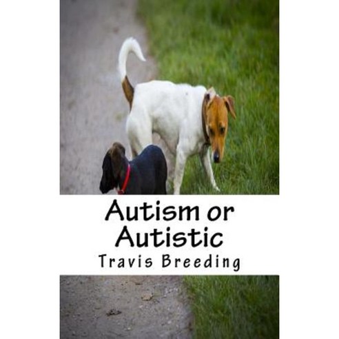 Autism or Autistic Paperback, Createspace Independent Publishing Platform