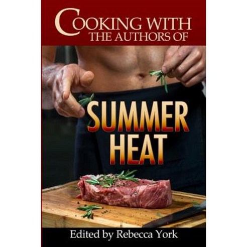 Cooking with the Authors of Summer Heat Paperback, Createspace Independent Publishing Platform
